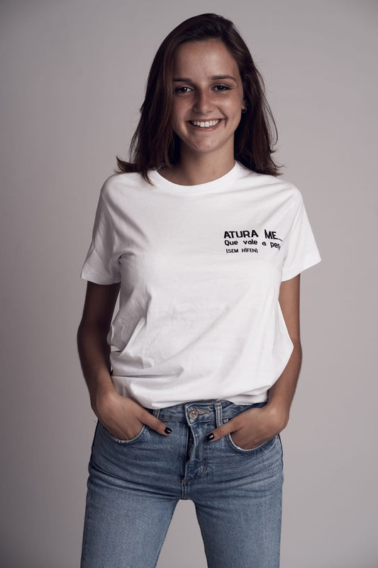 T shirt ATURA ME... que vale a pena - Sem Hífen