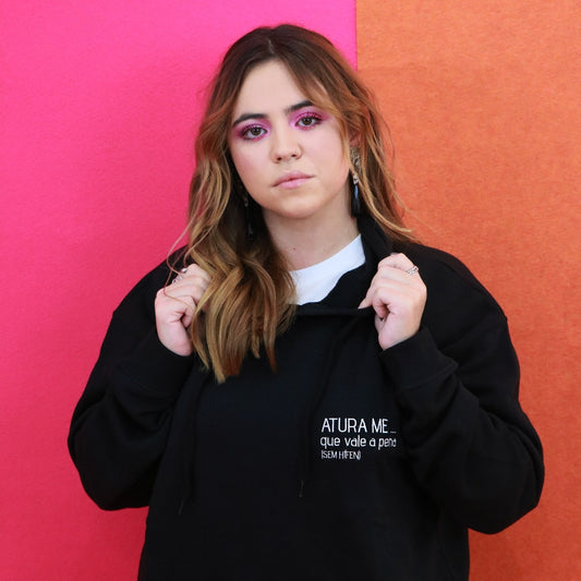 Hoodie ATURA ME... que vale a pena